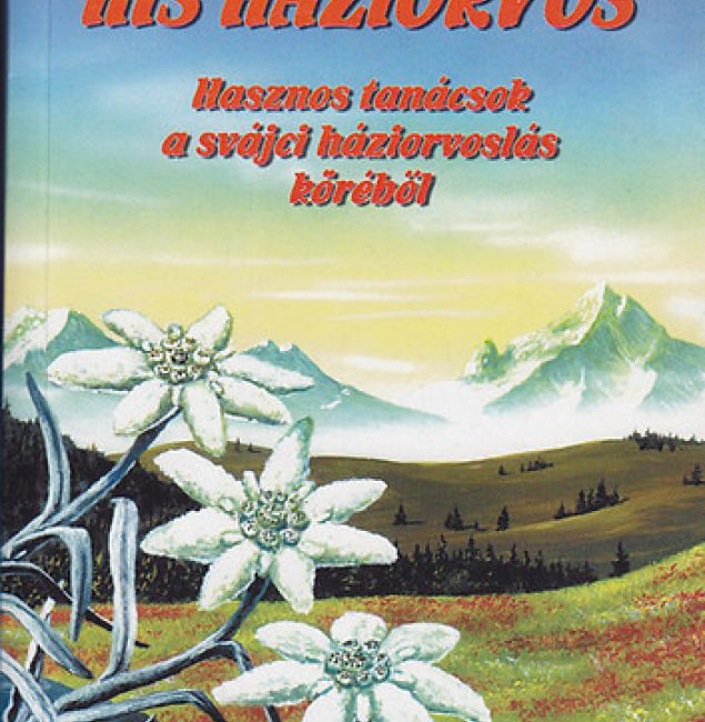 Kis háziorvos - Hasznos tanácsok a svájci háziorvoslás köréből